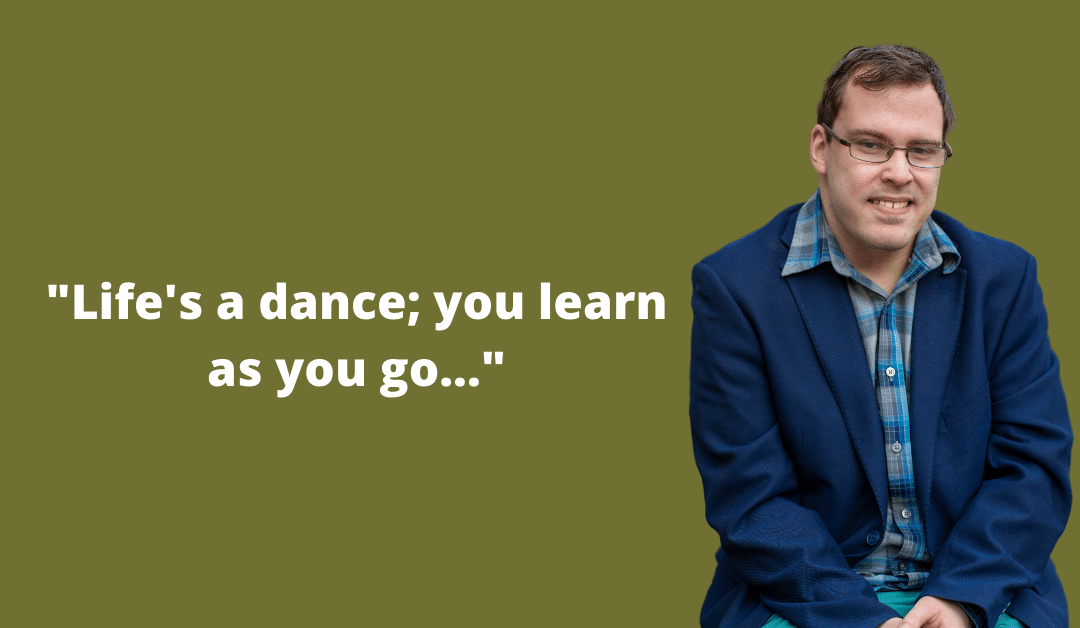 “Life’s a dance; you learn as you go…”