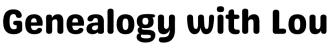 Genealogy with Lou Text Logo